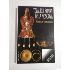    TEZAURUL  ROMAN  DE  LA  MOSCOVA  -  Mihail Gr.  ROMASCANU 